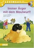 LESEMAUS zum Lesenlernen Stufe 1, Band 309: Immer &Auml;rger mit dem Maulwurf!: Lesemaus Lesestufe 1 - Dagmar Ho&szlig;feld