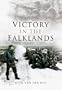 VICTORY IN THE FALKLANDS: Falklands War (Campaign Chronicles)