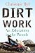 Dirt Work: An Education in the Woods