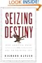 Seizing Destiny: How America Grew from Sea to Shining Sea
