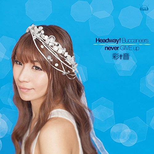 PS Vitaソフト「 爽海バッカニアーズ! 」 オープニングテーマ「 Headway! Buccaneers 」/ PS Vitaソフト「 超次次元ゲイム ネプテューヌ Re;Birth2 SISTERS GENERATION 」 エンディングテーマ「 never GIVE up 」 (彩音)の表紙