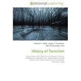 History of Terrorism: Assassination of Archduke Franz Ferdinand of Austria, Hashshashin, Gunpowder Plot, Sons of Liberty, Mikhail Bakunin, John Brown (abolitionist), Ku Klux Klan, Narodnaya Volya