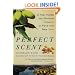The Perfect Scent: A Year Inside the Perfume Industry in Paris and New York
