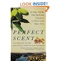 The Perfect Scent: A Year Inside the Perfume Industry in Paris and New York