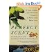 The Perfect Scent: A Year Inside the Perfume Industry in Paris and New York