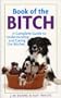 Book of the Bitch: A Complete Guide to Understanding and Caring for Bitches (New Edition)