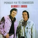 Belmonte & Amarai - Porque Fui Te Conhecer (Audio CD) - B00006LVUP