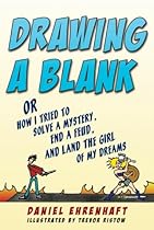 [F.R.E.E] Drawing a Blank: Or How I Tried to Solve a Mystery, End a Feud, and Land the Girl of My Dreams T.X.T