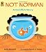 Not Norman: A Goldfish Story