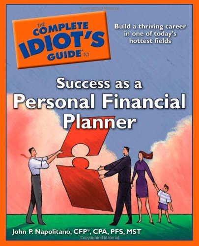 The Complete Idiot's Guide to Success as a Personal Financial Planner