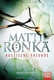 Russische Freunde: Kriminalroman - Matti R&ouml;nk&auml;