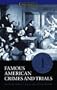 Famous American Crimes and Trials (Crime, Media, and Popular Culture) (5 vol. set)