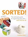 SORTED! The Ultimate Guide to Organising Your Life - Once And For All