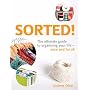 Sorted!: The Ultimate Guide to Organising Your Life - Once and for All
