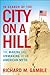 In Search of the City on a Hill: The Making and Unmaking of an American Myth