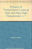 The physics of transmission lines at high and very high frequencies