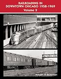 Railroading in Downtown Chicago 1958-1969 Volume 2