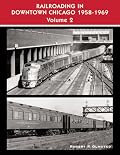 Railroading in Downtown Chicago 1958-1969 Volume 2