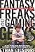 Fantasy Freaks and Gaming Geeks: An Epic Quest for Reality Among Role Players, Online Gamers, and Other Dwellers of Imaginary Realms