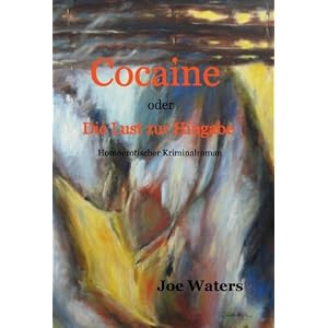 Cocaine oder Die Lust zur Hingabe - Homoerotischer Kriminalroman