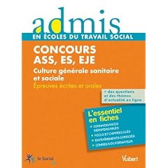 Concours assistant du service social, �ducateur sp�cialis�, �ducateur de jeunes enfants- Culture g�n�rale sanitaire et sociale - Epreuves ecrites et orale - Admis - L'essentiel en fiches