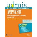 Concours assistant du service social, �ducateur sp�cialis�, �ducateur de jeunes enfants- Culture g�n�rale sanitaire et sociale - Epreuves ecrites et orale - Admis - L'essentiel en fiches