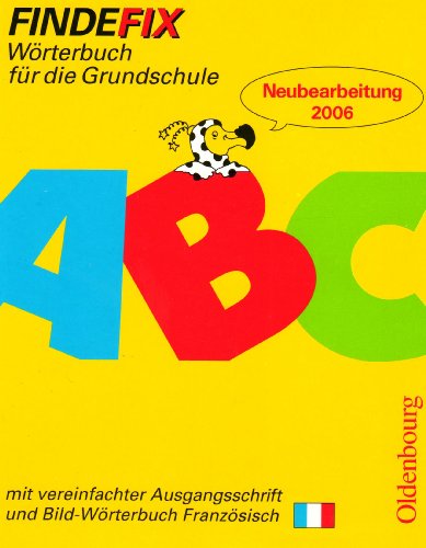 Oldenbourg Schulbuchverlag Findefix. W&ouml;rterbuch f&uuml;r die Grundschule. Mit vereinfachter Ausgangsschrift. Franz&ouml;sische Ausgabe: W&ouml;rterbuch f&uuml;r die G ...