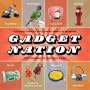 Gadget Nation: A Journey Through the Eccentric World of Invention