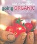 Going Organic: The Good Gardener's Guide to Getting It Right