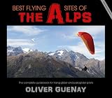 Best Flying Sites of the Alps: The Complete Guidebook for Hang Glider and Paraglider Pilots