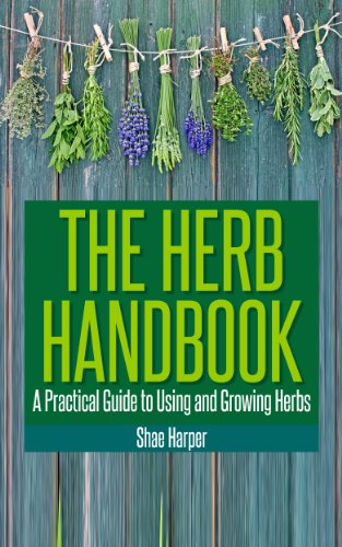 The Herb Handbook: A Practical Guide To Using And Growing Herbs