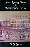 From Goring House to Buckingham Palace : our royal residence from the earliest times and the famous people connected with it