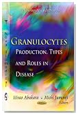 Granulocytes: Production, Types and Roles in Disease (Cell Biology Research Progress)