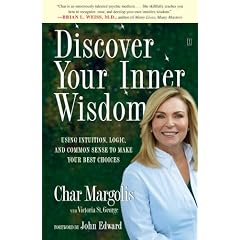 Discover Your Inner Wisdom: Using Intuition, Logic, and Common Sense to Make Your Best Choices