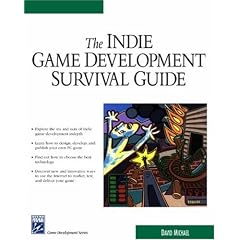 The Indie Game Development Survival Guide. (Charles River Media Game Development)