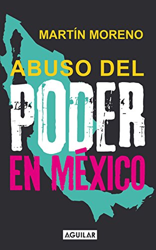 Abuso del poder en México (Spanish Edition)