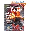 Auf offenem Feuer: Grillen, Braten, Kochen