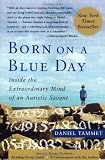 Born On A Blue Day: Inside the Extraordinary Mind of an Autistic Savant [Paperback]