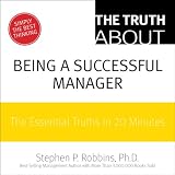 Textbook Cover - The Truth About Being a Successful Manager: The Essential Truths in 20 Minutes (2nd Edition)