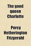 The good queen Charlotte