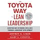 The Toyota Way to Lean Leadership: Achieving and Sustaining Excellence Through Leadership Development