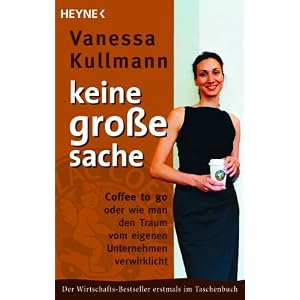 Keine große Sache: Coffee to go oder wie man den Traum vom eigenen Unternehmen verwirklicht