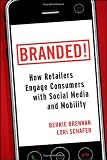 Branded!: How Retailers Engage Consumers with Social Media and Mobility (Wiley and SAS Business Series)
