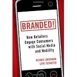Branded!: How Retailers Engage Consumers with Social Media and Mobility (Wiley and SAS Business Series)