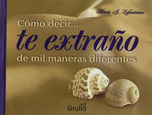 Como Decir...te Extrano De Mil Maneras Diferentes (Spanish Edition)