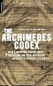 The Archimedes Codex: How a Medieval Prayer Book Is Revealing the True Genius of Antiquity's Greatest Scientist