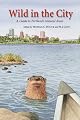 Wild in the City: A Guide to Portland's Natural Areas