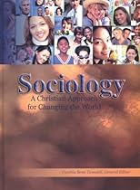 Sociology: A Christian Approach for Changing the World Sociology: A Christian Approach for Changing the World
