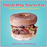 This Is Why You're Fat: Where Dreams Become Heart Attacks