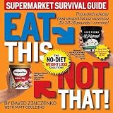 Eat This, Not That! Supermarket Survival Guide: The No-Diet Weight Loss Solution [EAT THIS NOT THAT SUPERMAR -OS]